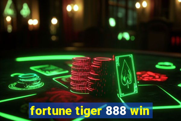 fortune tiger 888 win